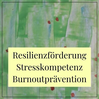 Angebot Resilienztraining Stresskompetenz Burnoutprävention