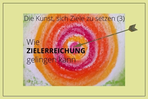 Blog 7: Erfolgreich Ziele erreichen