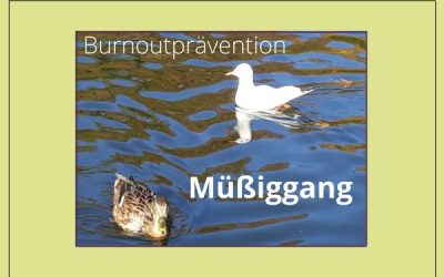 Blog 11: Burnoutprävention Müßiggang