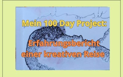 Mein 100 Day Project: Erfahrungsbericht einer kreativen Reise