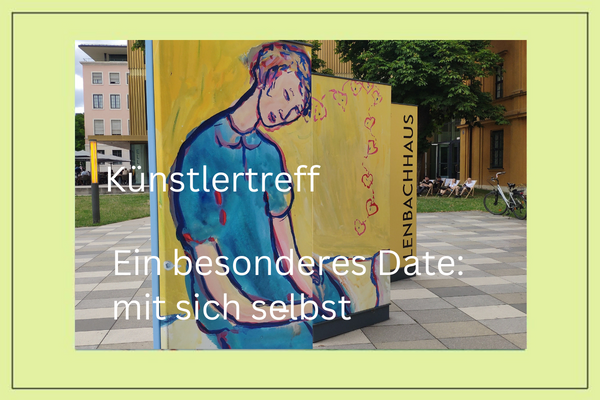 Künstlertreff: Ein besonderes Date – mit sich selbst